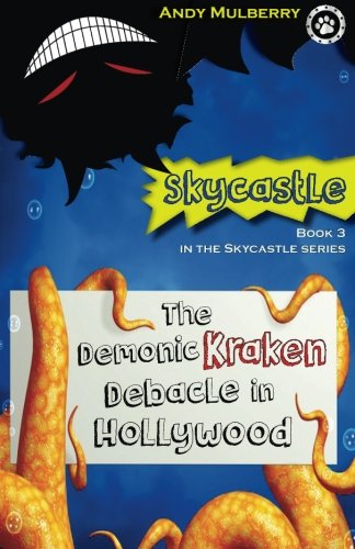 The Demonic Kraken Debacle in Hollywood: Book 3 in the Skycastle series (Volume 3) Novels & Short Stories