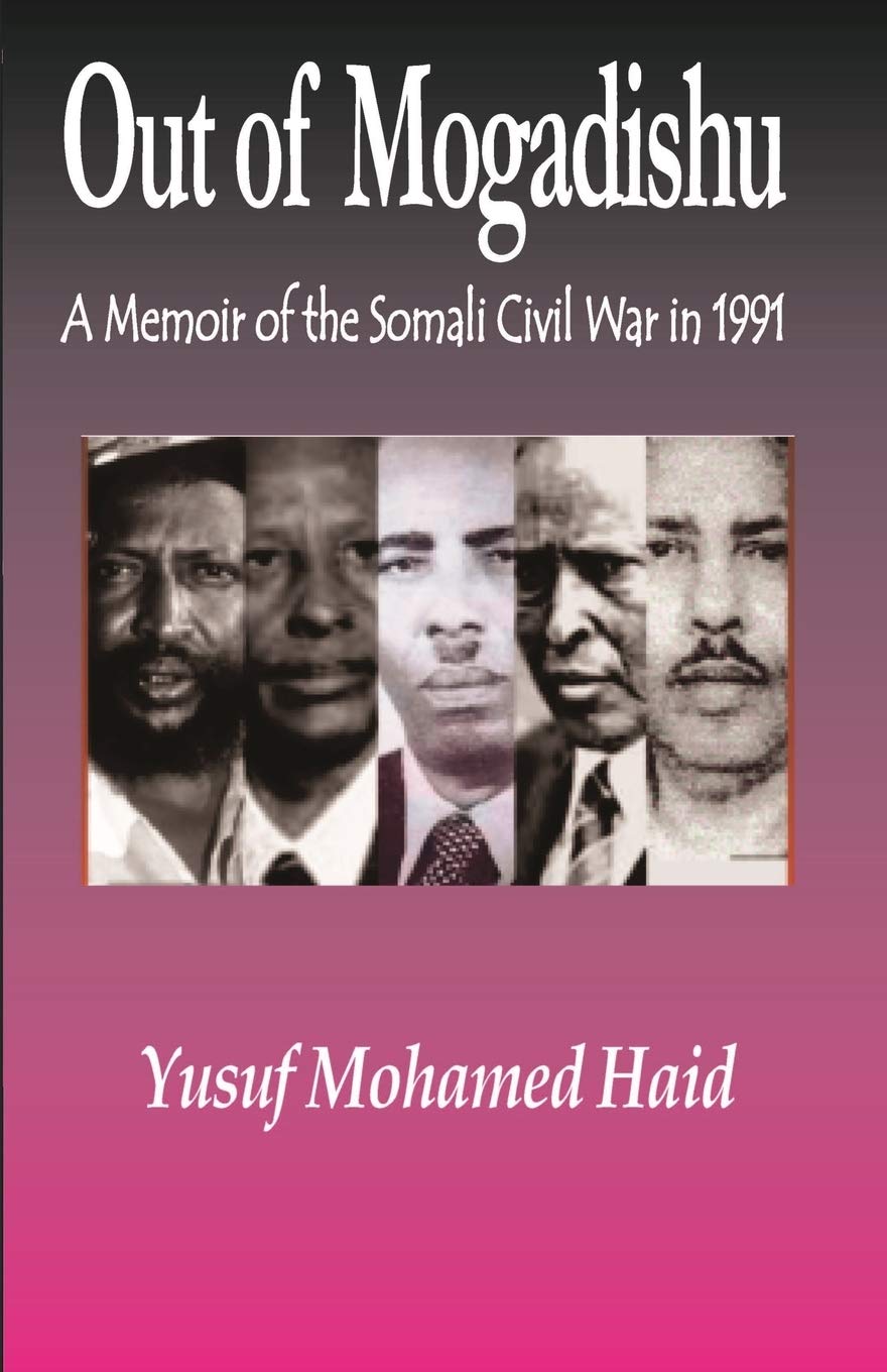 Out of Mogadishu: A Memoir of the Civil War in 1991 Politics & History