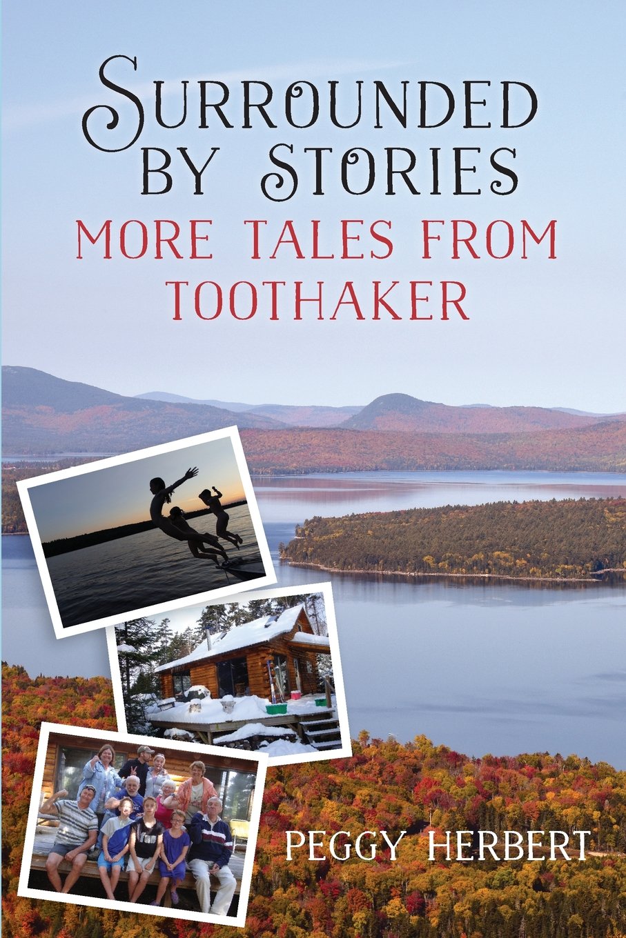 Surrounded by Stories: More Tales from Toothaker Memories