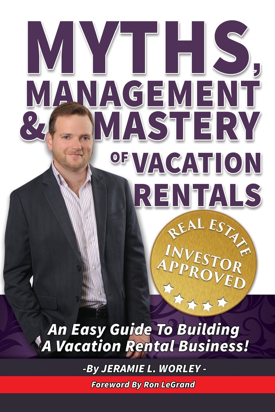 Myths, Management & Mastery of Vacation Rentals Business, Finance & Career