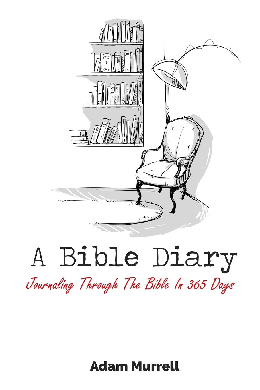 A Bible Diary: Journaling Through The Bible In 365 Days Social Sciences