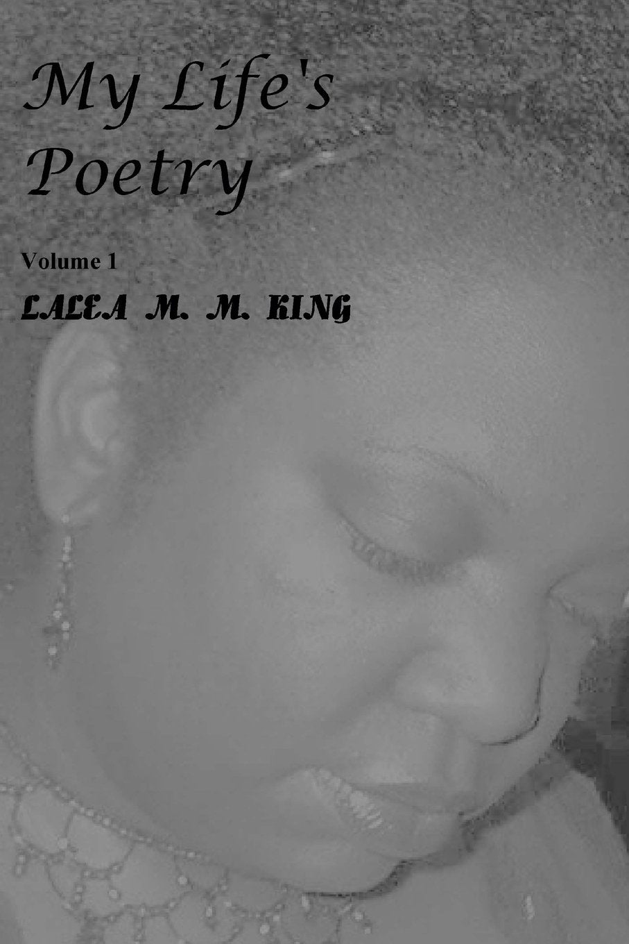 My Life's Poetry Volume 1 Poetry