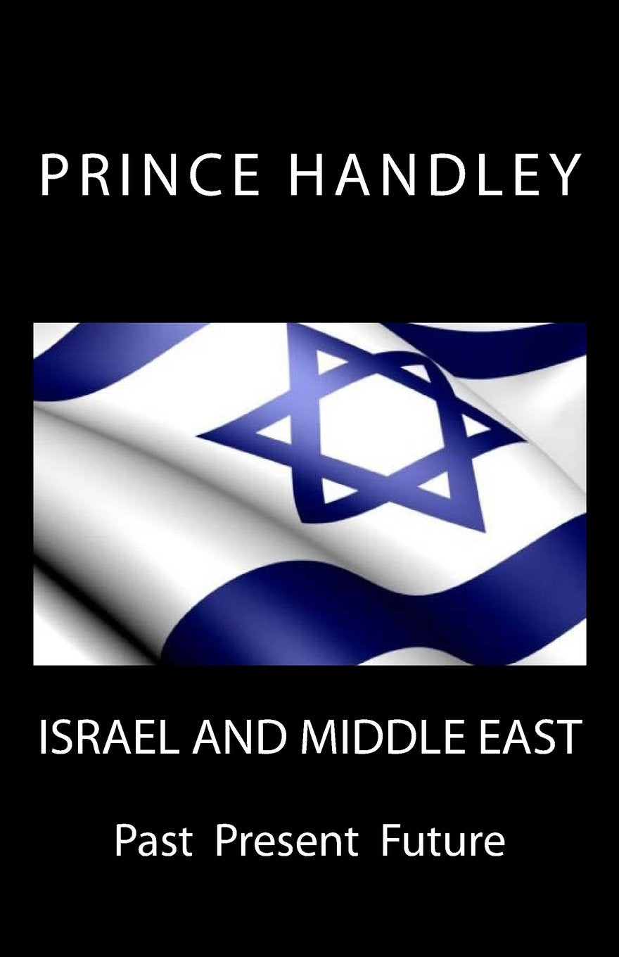 Israel and Middle East: Past Present Future (PROPHECY, Band 7) Politics & History