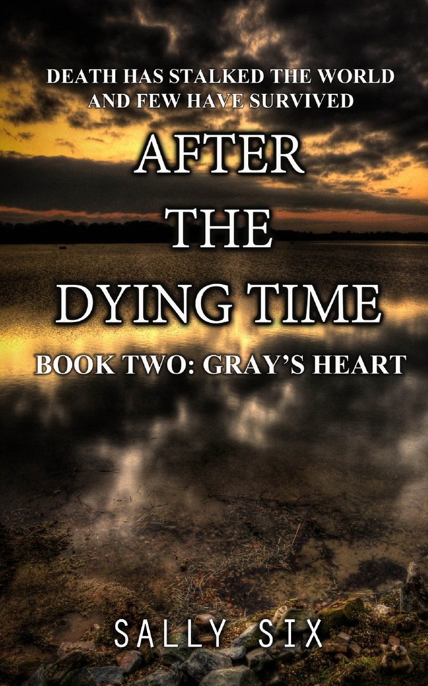Gray's Heart: After the Dying Time: Book Two Dystopia & Post-Apocalypse