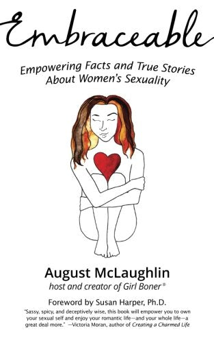 Embraceable: Empowering Facts and True Stories About Women's Sexuality Partnership & Love