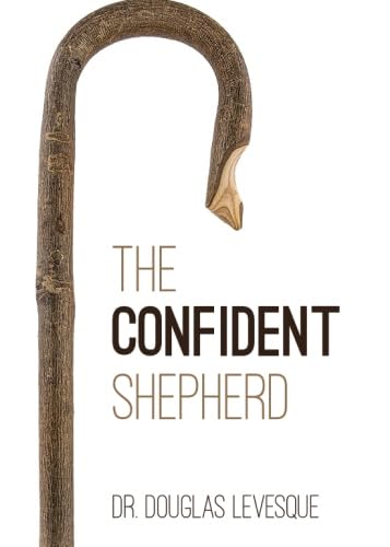 The Confident Shepherd: A Treatise on Philippians 1:6 Religion & Esotericism