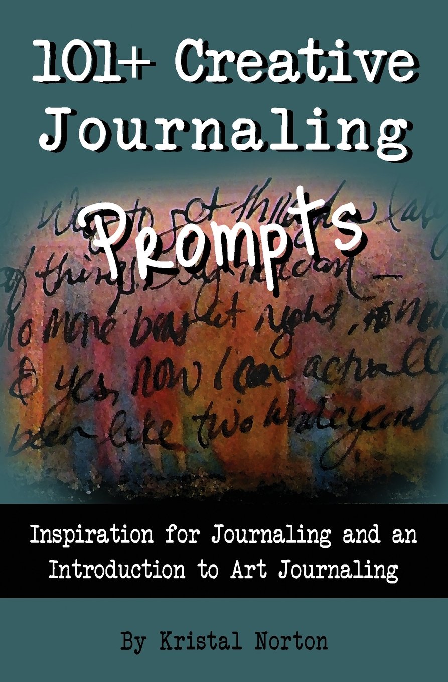 101+ Creative Journaling Prompts: Inspiration for Journaling and an Introduction to Art Journaling Self-help
