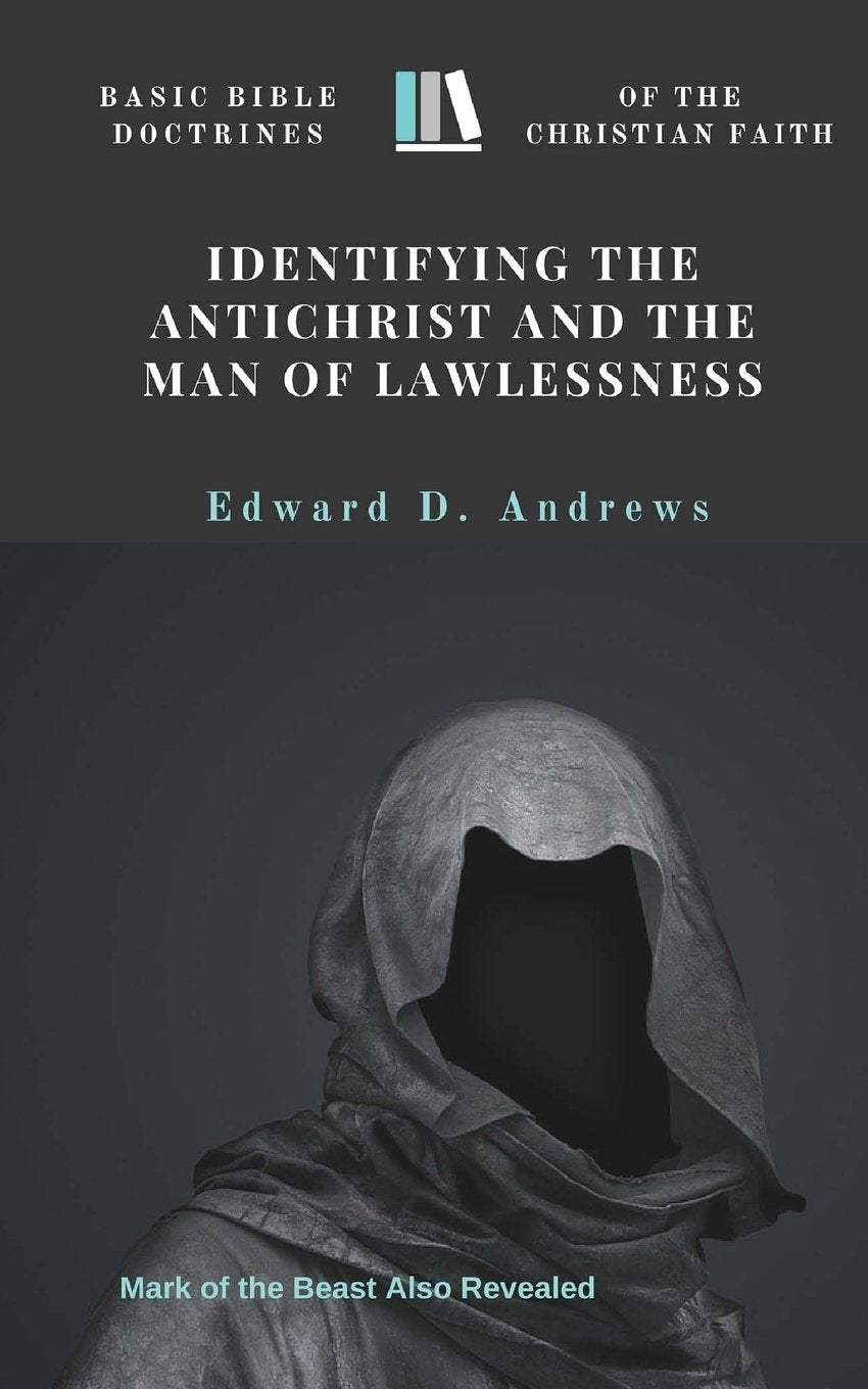 IDENTIFYING THE ANTICHRIST AND THE MAN OF LAWLESSNESS: Basic Bible Doctrines of the Christian Faith Social Sciences