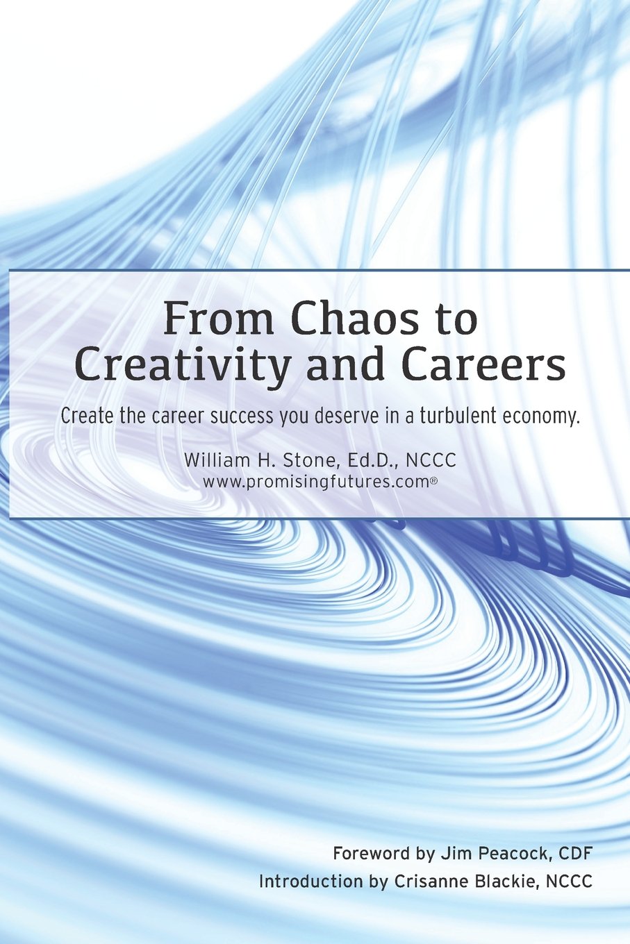 From Chaos to Creativity and Careers: Create the career success you deserve in a turbulent economy Business, Finance & Career