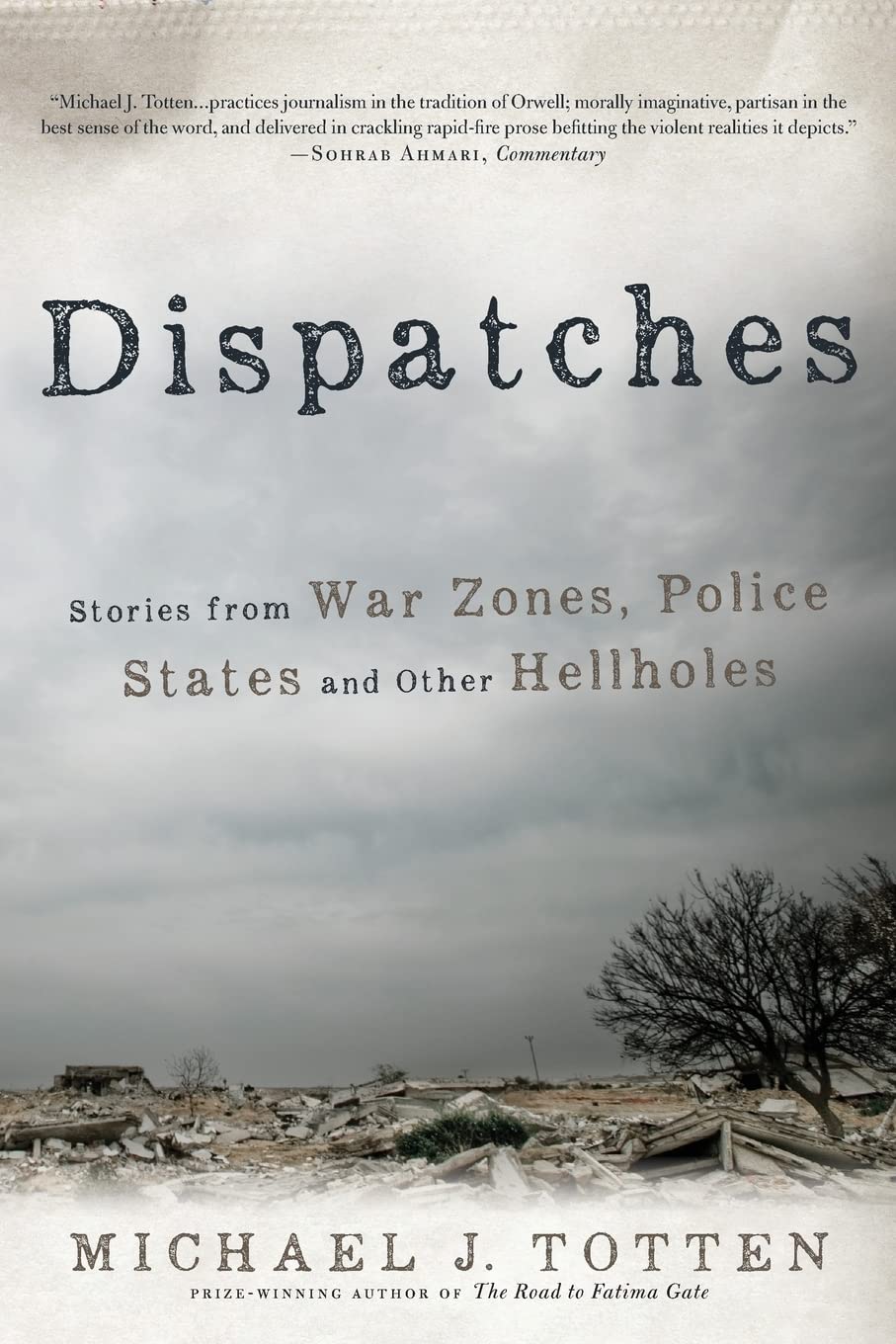 Dispatches: Stories from War Zones, Police States and Other Hellholes Social Sciences