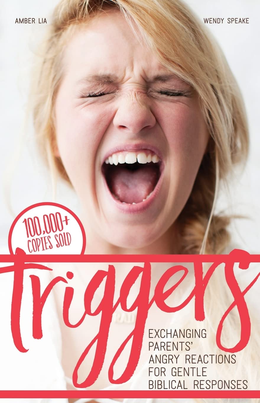 Triggers: Exchanging Parents' Angry Reactions for Gentle Biblical Responses Social Sciences
