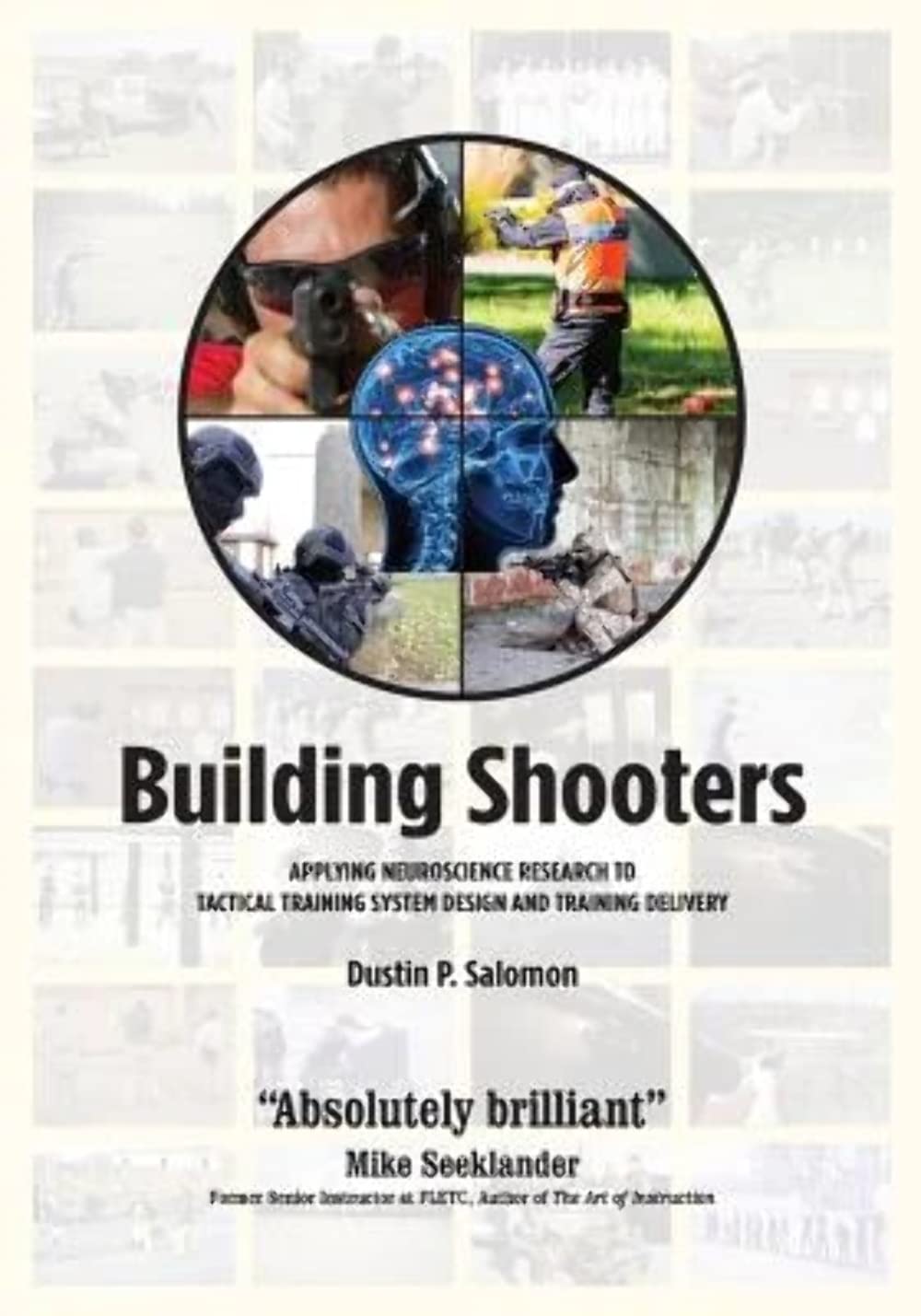 Building Shooters: Applying Neuroscience Research to Tactical Training System Design and Training Delivery Social Sciences