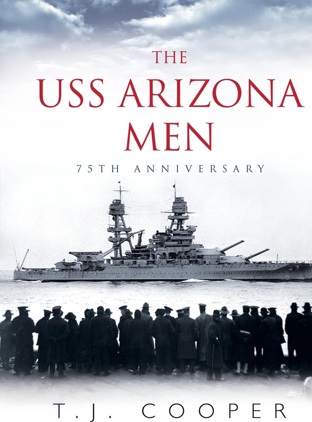 The USS Arizona Men: 75th Anniversary Politics & History
