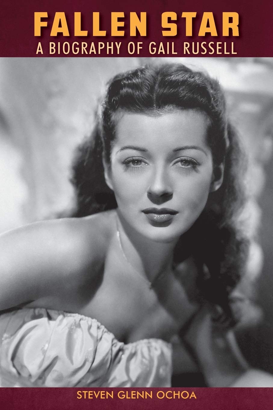 Fallen Star: A biography of Gail Russell Art & Literature