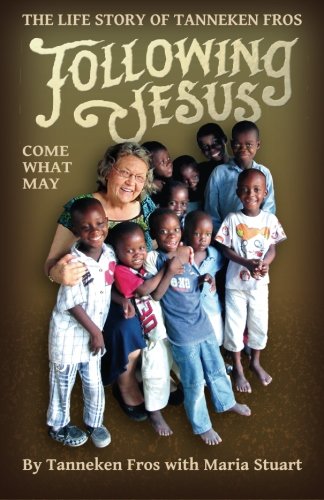 Following Jesus, Come What May: The Life Story of Tanneken Fros book