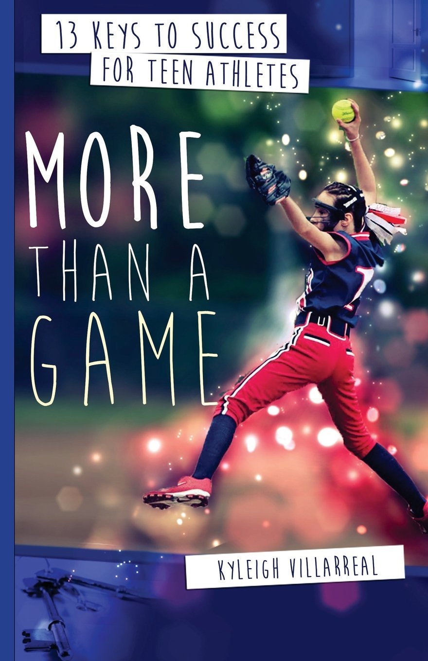 More Than a Game: 13 Keys to Success for Teen Athletes On and Off the Field Leisure & Fun
