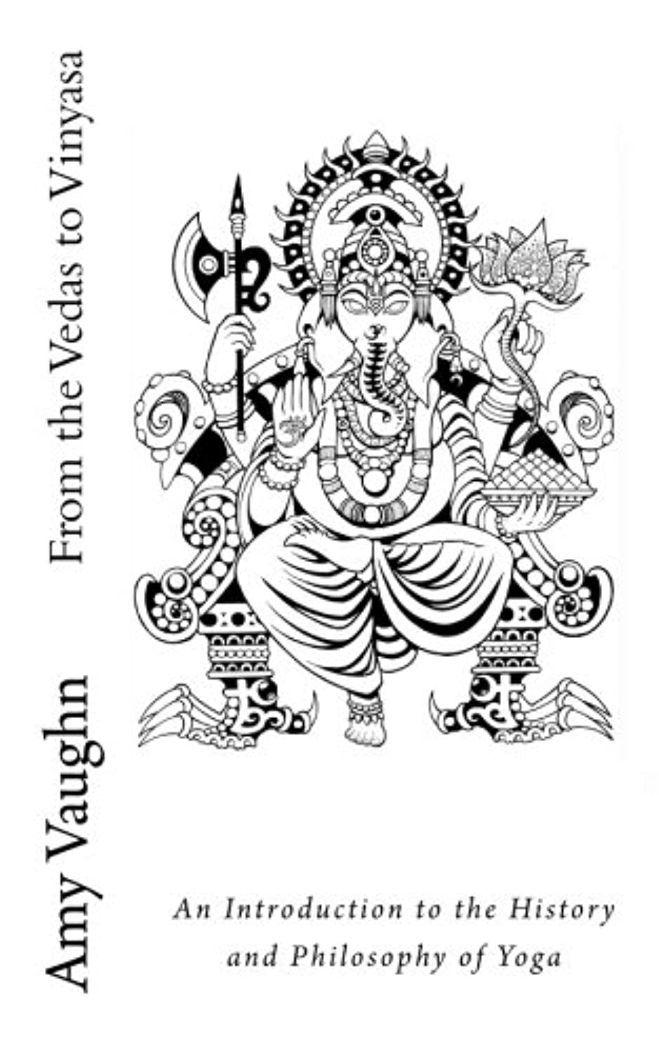 From the Vedas to Vinyasa: An Introduction to the History and Philosophy of Yoga Health, Nutrition & Fitness