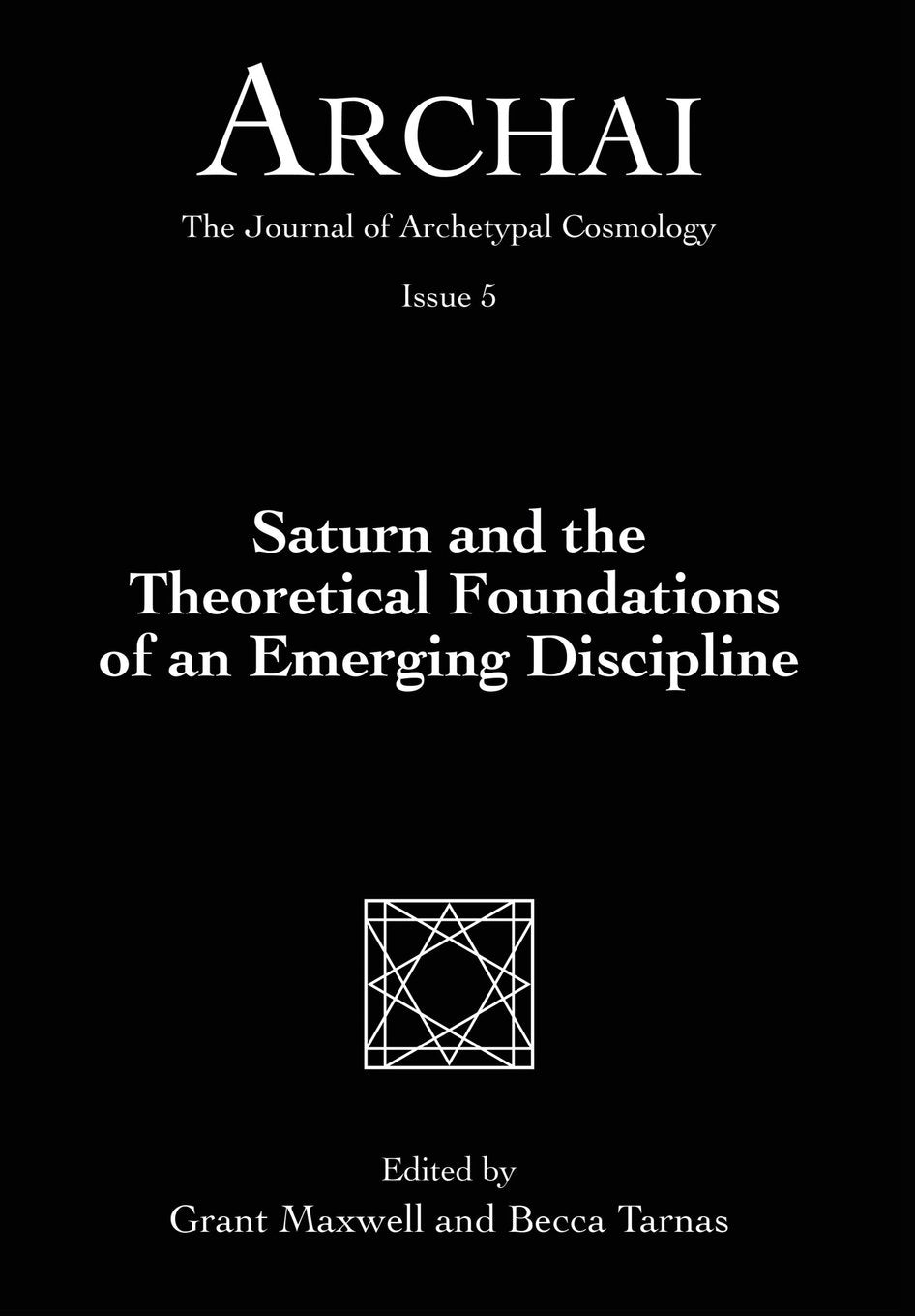Saturn and the Theoretical Foundations of an Emerging Discipline (Archai: The Journal of Archetypal Cosmology, Band 5) Philosophy