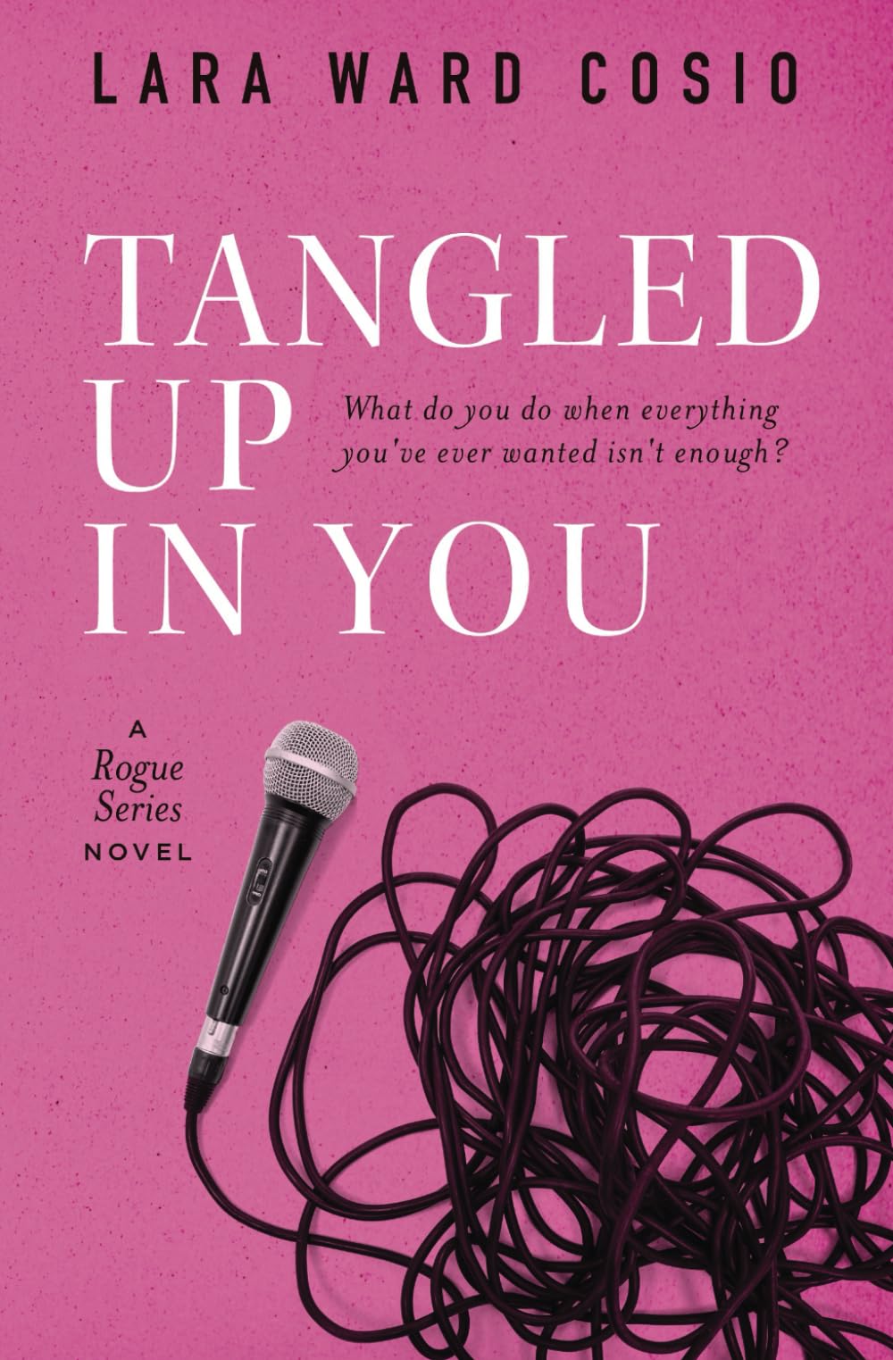 Tangled Up In You: A Rogue Series Novel New Adult