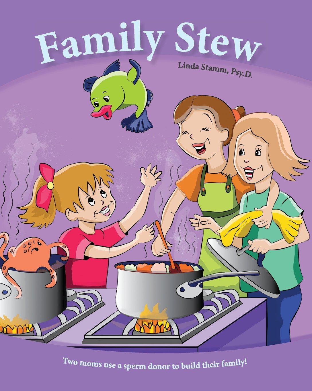 Family Stew: Two moms use a sperm donor to build their family! Learning & Reference