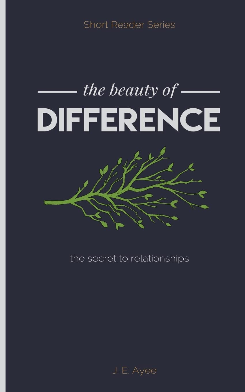 The Beauty of Difference: The Secret to Relationships Business, Finance & Career