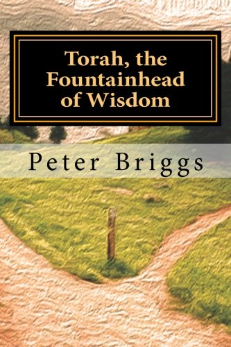 Torah, the Fountainhead of Wisdom: Walking in the Way of Christ & the Apostles, Part 1 - Foundational Principles, Book 5 Religion & Esotericism
