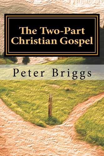 The Two-Part Christian Gospel: Walking in the Way of Christ & the Apostles, Part 1 - Foundational Principles, Book 6 Religion & Esotericism