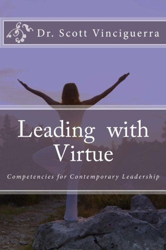 Leading with Virtue: Competencies for Contemporary Leadership Business, Finance & Career