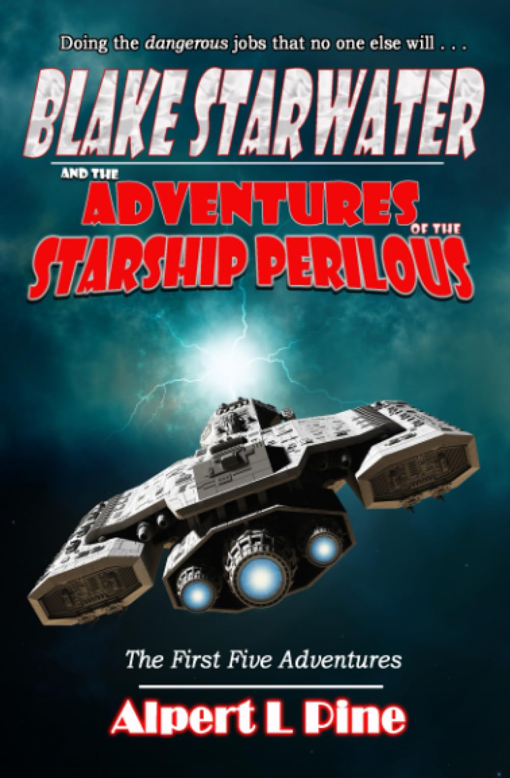 Blake Starwater and the Adventures of the Starship Perilous: The First Five Adventures Space Opera
