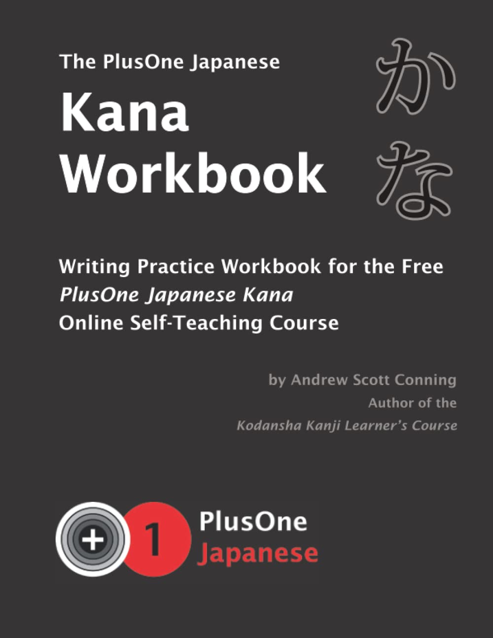 The Plus One Japanese Kana Workbook: Writing Practice Workbook for the free PlusOne Japanese Kana Online Self-Teaching Course Foreign Languages ​​& Dictionaries
