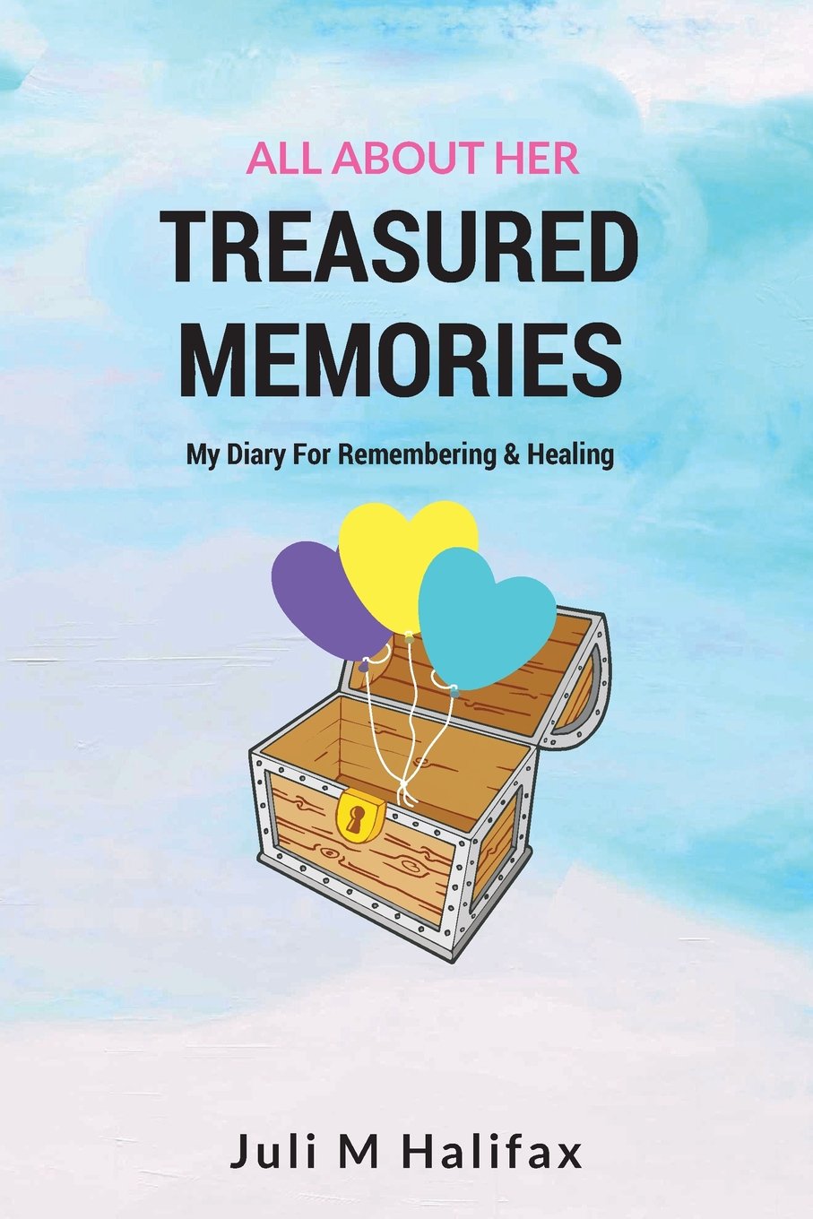Treasured Memories, All About Her: A Children's Diary For Remembering And Healing Business, Finance & Career