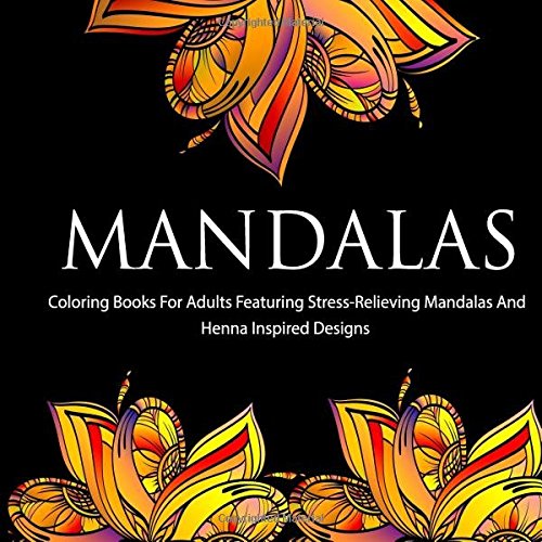 Mandalas: Coloring Books For Adults featuring Mandalas and Henna Inspired Designs Arts & Music