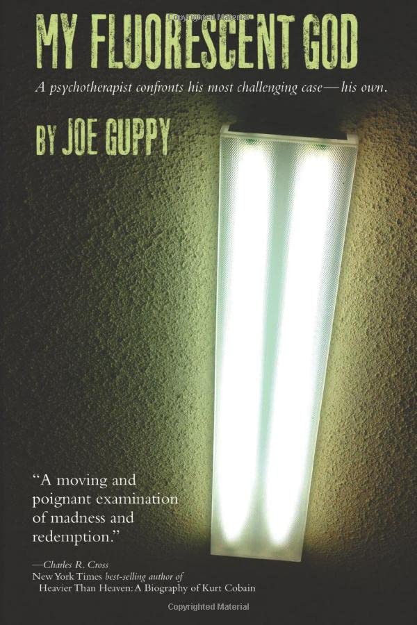 My Fluorescent God: A psychotherapist confronts his most challenging case--his own Science