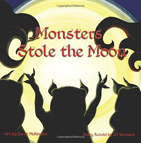 Monsters Stole the Moon: A Strange and Sometimes Scary Story for Children and Adults Who Enjoy that Sort of Thing Fairy Tales & Legends