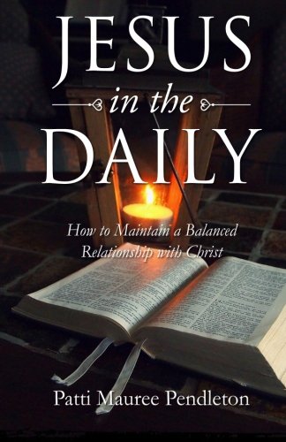 Jesus In The Daily: How to Maintain a Balanced Relationship with Christ Religion & Esotericism