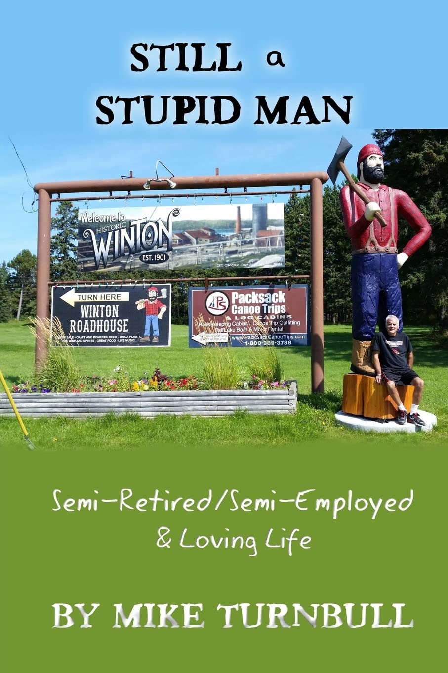 Still a Stupid Man: Semi-Retired/Semi-Employed & Loving Life (Random Thoughts of a Stupid Man, Band 3) Business, Finance & Career