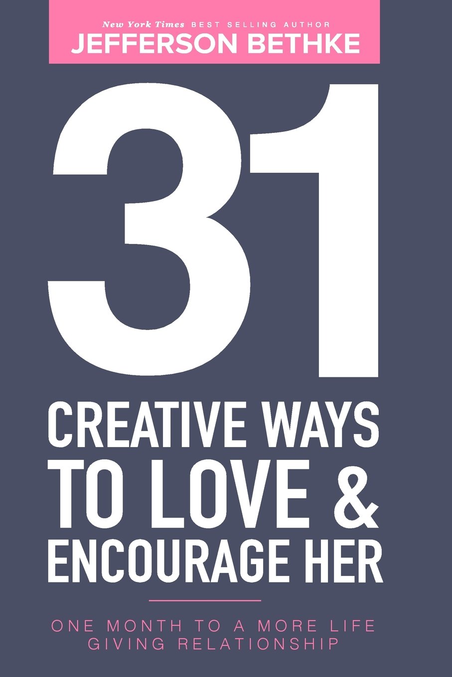 31 Creative Ways To Love & Encourage Her: One Month To a More Life Giving Relationship (31 Day Challenge) Social Sciences