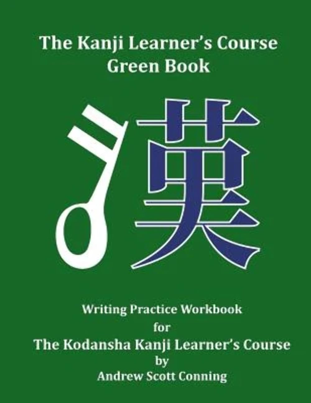 The Kanji Learner's Course Green Book: Writing Practice Workbook for The Kodansha Kanji Learner's Course (The Kanji Learner's Course Series, Band 2) Foreign Languages ​​& Dictionaries
