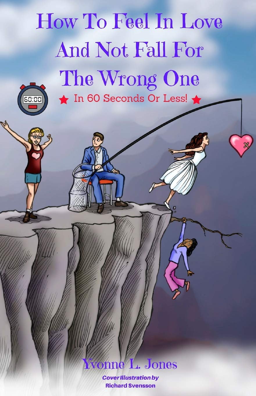 How To Feel In Love And Not Fall For The Wrong One In 60 Seconds Or Less book
