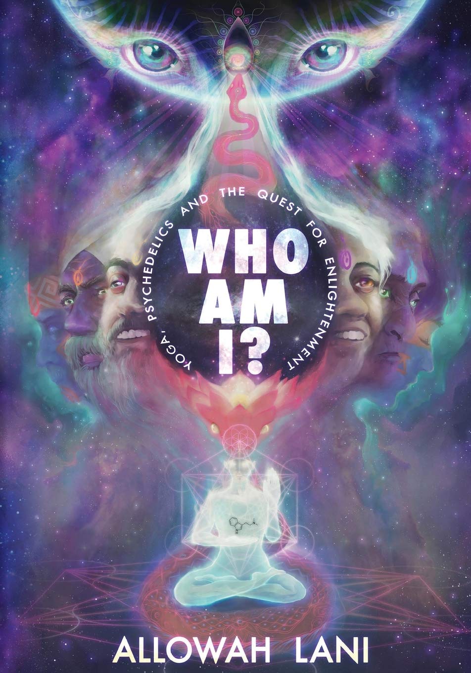 Who Am I?: Yoga, Psychedelics & The Quest for Enlightenment Lifestyle