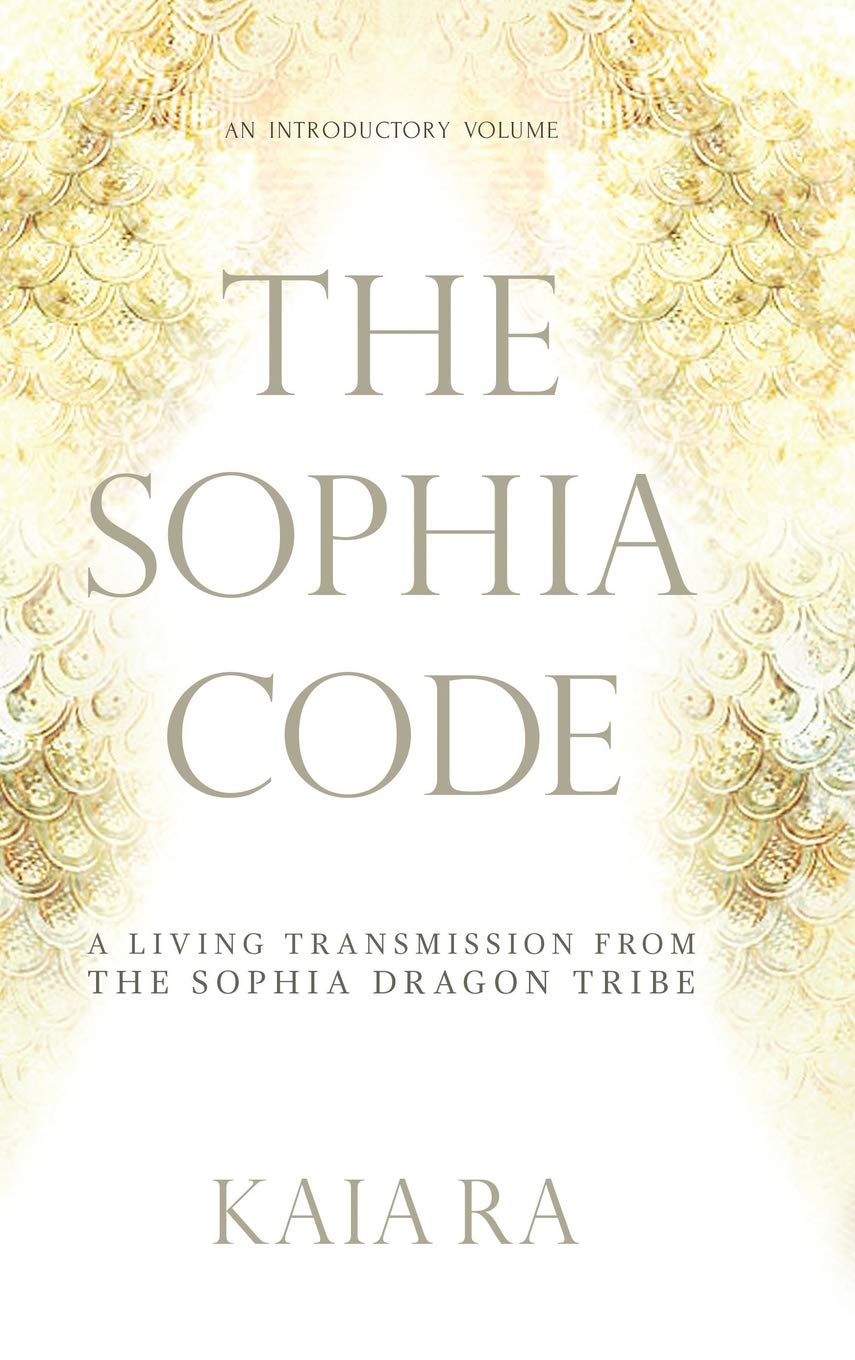 The Sophia Code: A Living Transmission from The Sophia Dragon Tribe Self-help