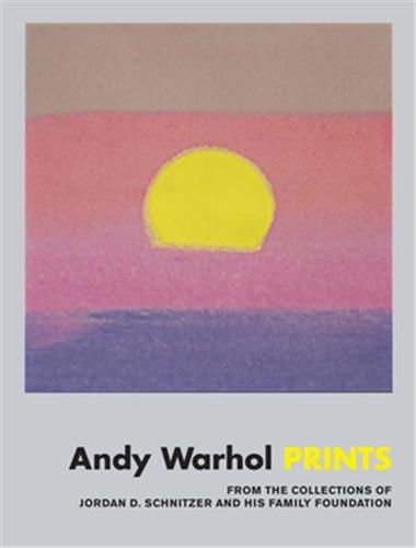 Andy Warhol : Prints From the Collections of Jordan D. Schnitzer and his Family Foundation book