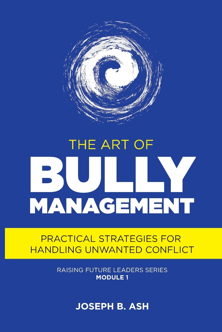 The Art of Bully Management: Practical Strategies for Handling Unwanted Conflict book