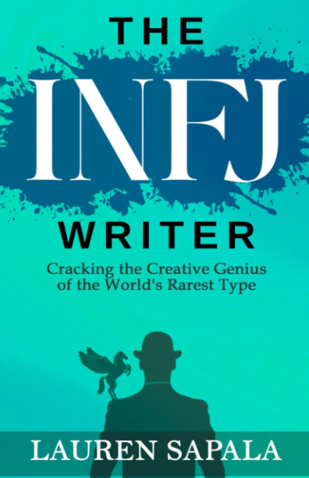 The INFJ Writer: Cracking the Creative Genius of the World's Rarest Type Learning & Reference