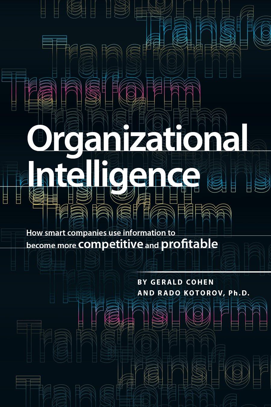 Organizational Intelligence: How Smart Companies Use Information to Become More Competitive and Profitable book