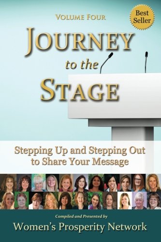 Journey to the Stage - Volume Four: Stepping Up and Stepping Out to Share Your Message Business, Finance & Career