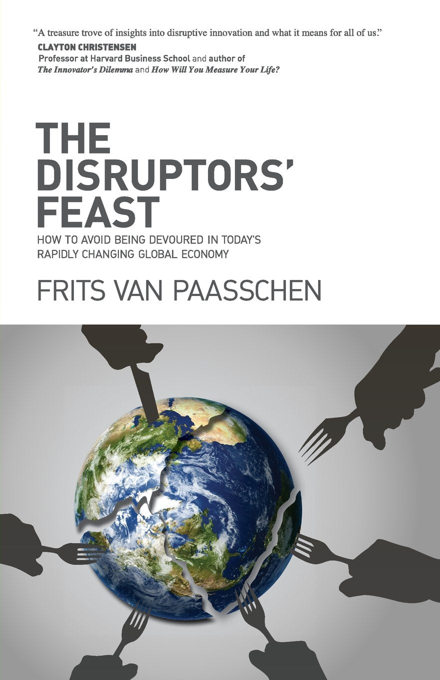 The Disruptors' Feast: How to avoid being devoured in today's rapidly changing global economy book