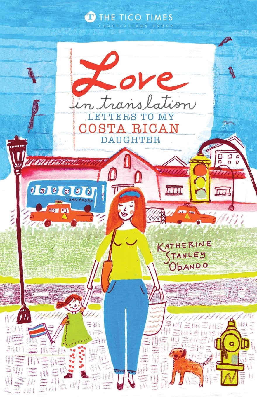 Love in Translation: Letters to My Costa Rican Daughter Art & Literature