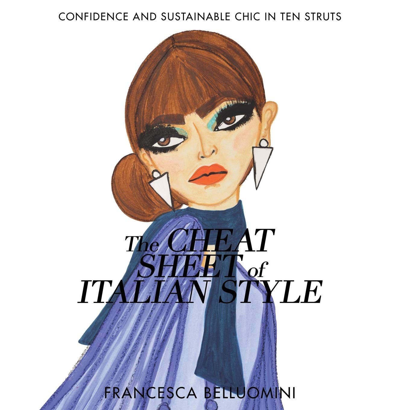 The Cheat Sheet of Italian Style: Confidence and Sustainable Chic in Ten Struts book