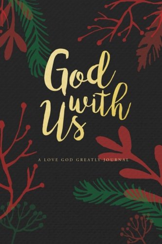 God With Us: A Love God Greatly Advent Study Journal Religion & Esotericism